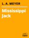 [Bloody Jack 05] • Mississippi Jack · Being an Account of the Further Waterborne Adventures of Jacky Faber, Midshipman, Fine Lady, and Lily of the West